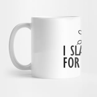 Hairstylist - I slay hair for living Mug